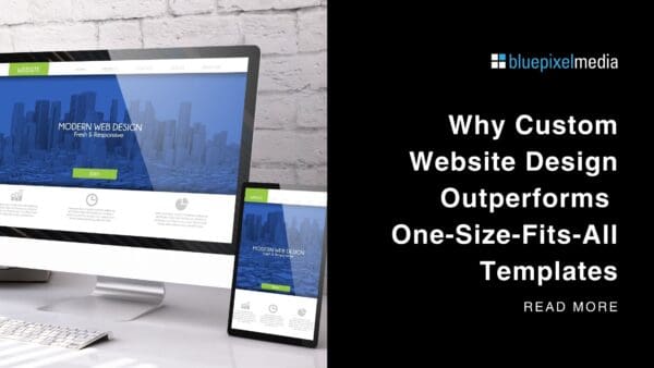 Why Custom Website Design Outperforms One-Size-Fits-All Templates